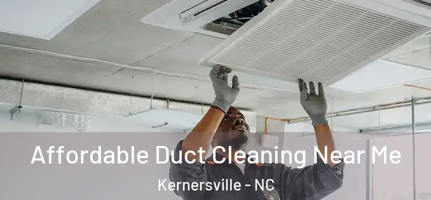  Affordable Duct Cleaning Near Me Kernersville - NC