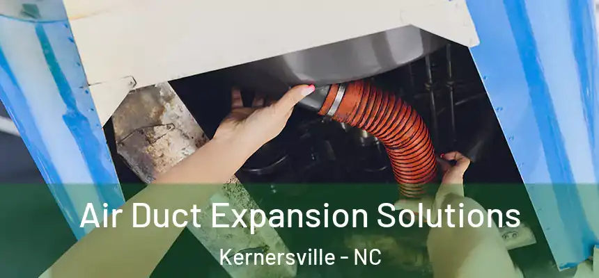 Air Duct Expansion Solutions Kernersville - NC