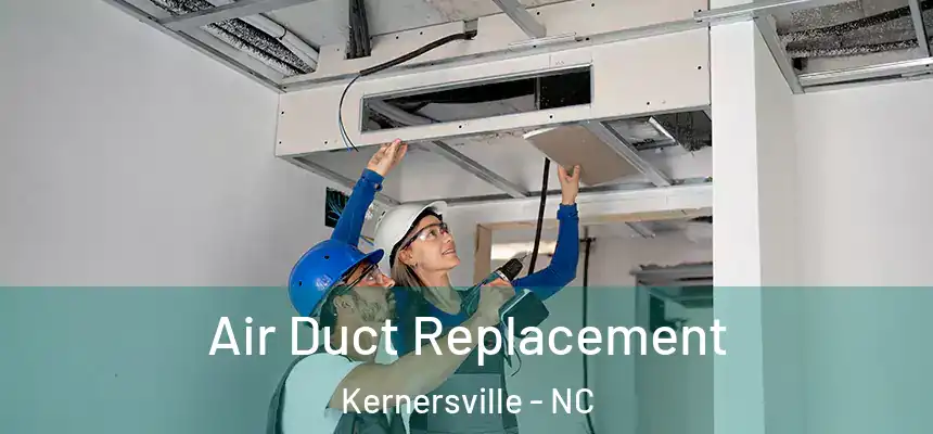 Air Duct Replacement Kernersville - NC
