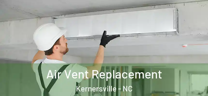  Air Vent Replacement Kernersville - NC