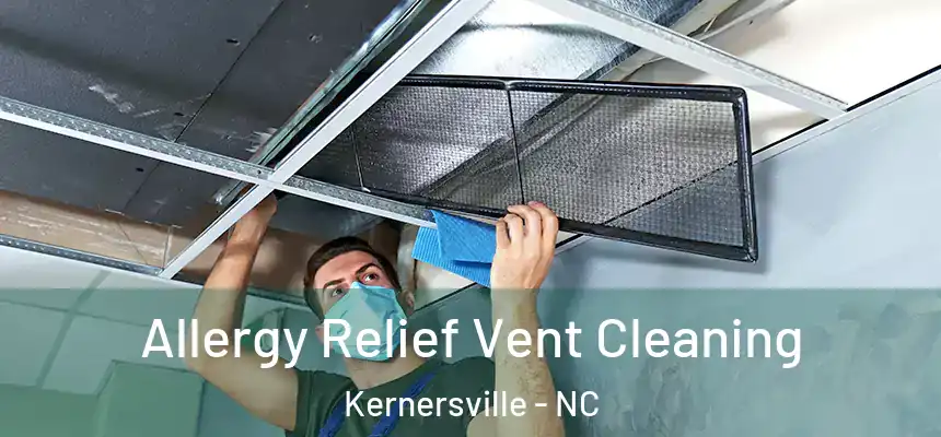 Allergy Relief Vent Cleaning Kernersville - NC