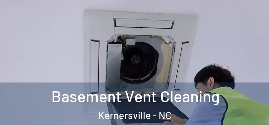 Basement Vent Cleaning Kernersville - NC