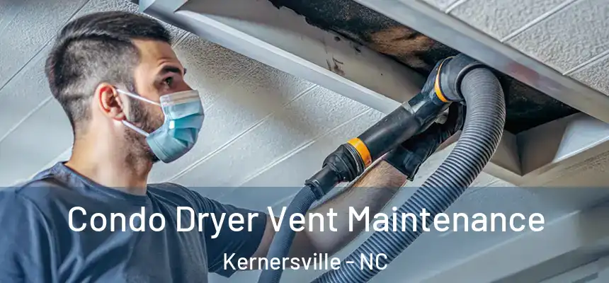 Condo Dryer Vent Maintenance Kernersville - NC