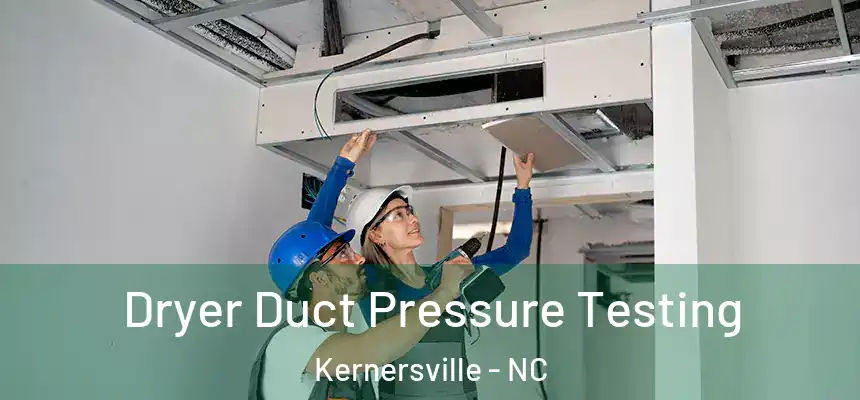 Dryer Duct Pressure Testing Kernersville - NC