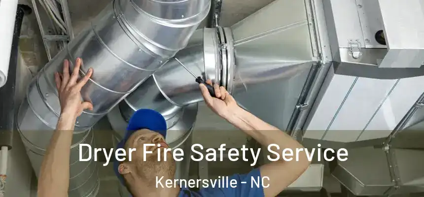 Dryer Fire Safety Service Kernersville - NC