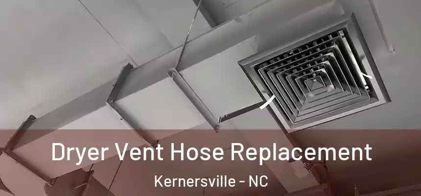 Dryer Vent Hose Replacement Kernersville - NC