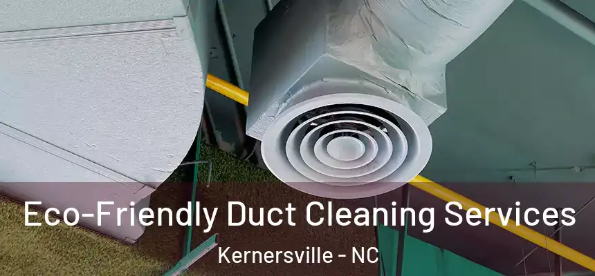 Eco-Friendly Duct Cleaning Services Kernersville - NC