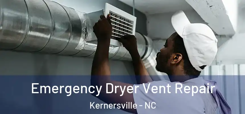  Emergency Dryer Vent Repair Kernersville - NC