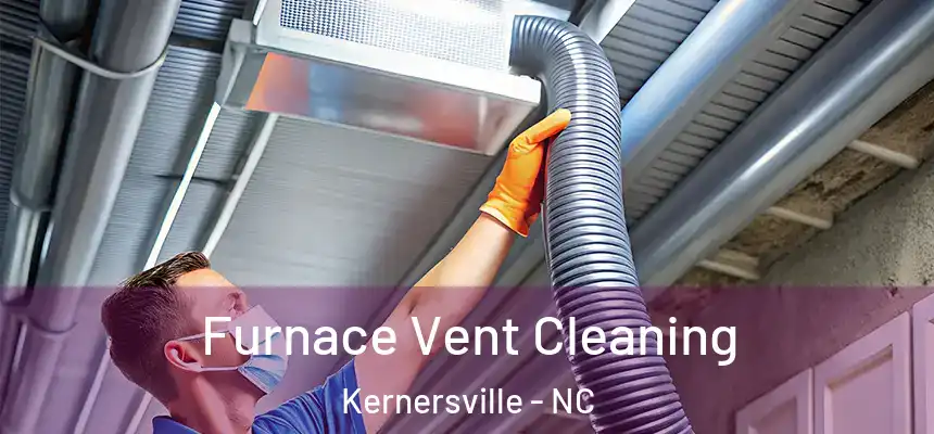  Furnace Vent Cleaning Kernersville - NC