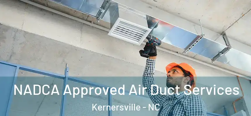 NADCA Approved Air Duct Services Kernersville - NC