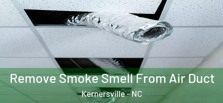 Remove Smoke Smell From Air Duct Kernersville - NC
