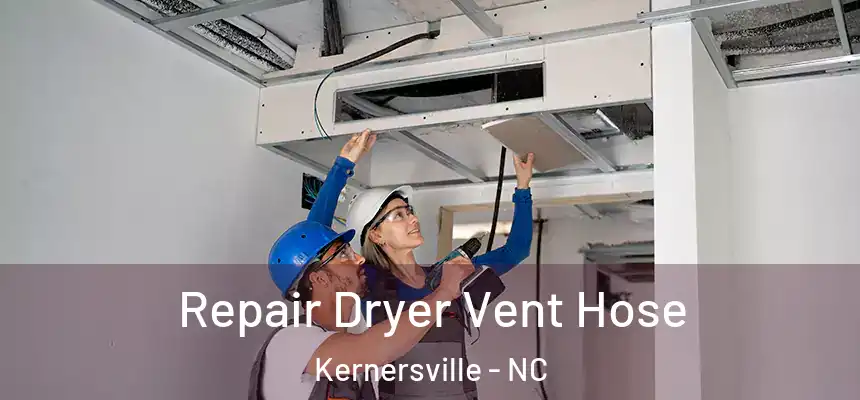 Repair Dryer Vent Hose Kernersville - NC