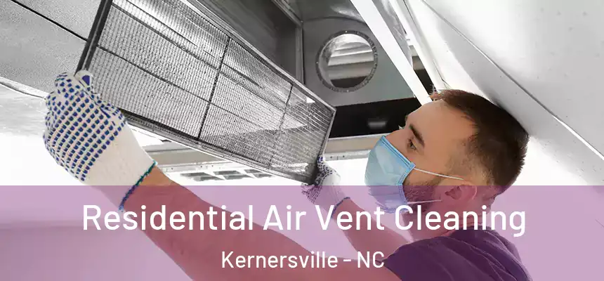 Residential Air Vent Cleaning Kernersville - NC