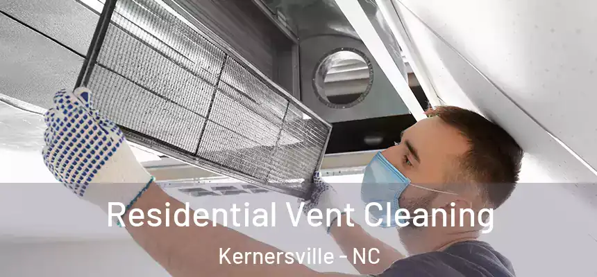Residential Vent Cleaning Kernersville - NC