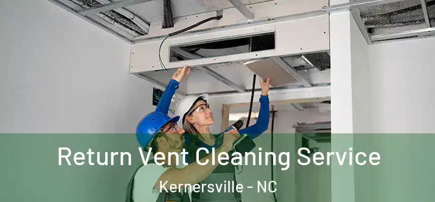 Return Vent Cleaning Service Kernersville - NC