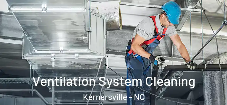  Ventilation System Cleaning Kernersville - NC