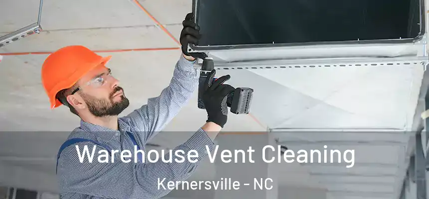 Warehouse Vent Cleaning Kernersville - NC