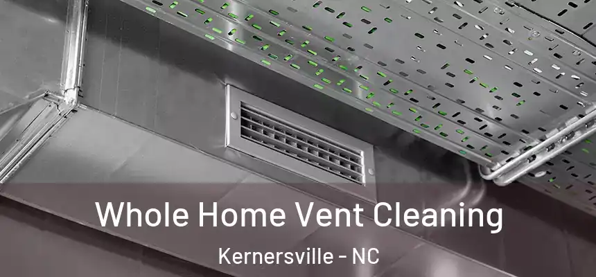 Whole Home Vent Cleaning Kernersville - NC